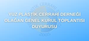 YÜZ PLASTİK CERRAHİ DERNEĞİ  OLAĞAN GENEL KURUL TOPLANTISI DUYURUSU